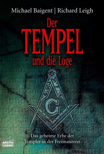 Beispielbild fr Der Tempel und die Loge: Das geheime Erbe der Templer in der Freimaurerei zum Verkauf von medimops