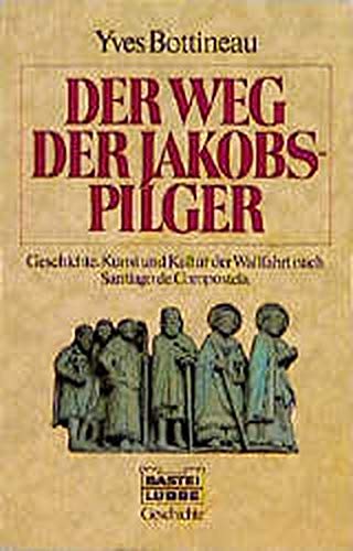 Der Weg der Jakobspilger : Geschichte, Kunst und Kultur der Wallfahrt nach Santiago de Compostela. Yves Bottineau. Mit einer Einl. und einem Kap. zur Jakobsverehrung in Deutschland von Klaus Herbers. Aus dem Franz. von Sybille A. Rott-Illfeld / Bastei-Lübbe-Taschenbuch ; Bd. 64111 : Geschichte - Bottineau, Yves (Mitwirkender), Klaus (Mitwirkender) Herbers und Sybille A. Rott-Illfeld