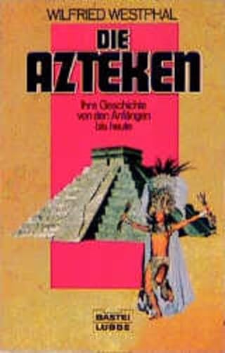 Imagen de archivo de Die Azteken - Ihre Geschichte von den Anfängen bis heute a la venta por WorldofBooks
