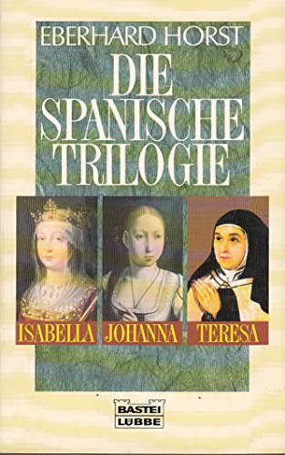 Beispielbild fr Die spanische Trilogie. Isabella, Johanna, Teresa zum Verkauf von medimops