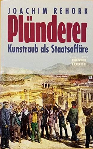 Beispielbild fr Plnderer : Kunstraub als Staatsaffre. Bastei-Lbbe-Taschenbuch ; Bd. 64146 : Geschichte zum Verkauf von Versandantiquariat Schfer