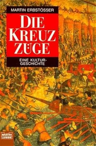 Die Kreuzzüge (Sachbuch. Bastei Lübbe Taschenbücher) - Erbstösser, Martin