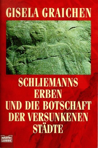 Beispielbild fr Schliemanns Erben und die Botschaft der versunkenen Stdte zum Verkauf von medimops