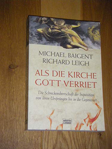 Als die Kirche Gott verriet. (9783404641833) by Baigent, Michael; Leigh, Richard; Kamphuis, Andrea