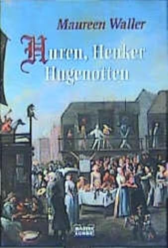 9783404641864: Huren, Henker, Hugenotten. Das Leben in London um 1700.