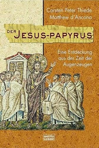 Beispielbild fr Der Jesus-Papyrus. Eine Entdeckung aus der Zeit der Augenzeugen. zum Verkauf von medimops