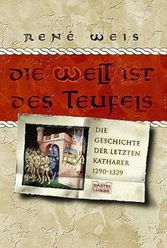 Stock image for Die Welt ist des Teufels. Die Geschichte der letzten Katharer 1290 - 1329. for sale by medimops