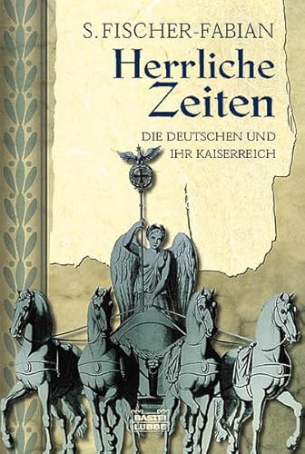 9783404642069: Herrliche Zeiten: Die Deutschen und ihr Kaiserreich