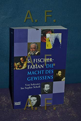 Die Macht des Gewissens: Von Sokrates bis Sophie Scholl - Fischer-Fabian, S