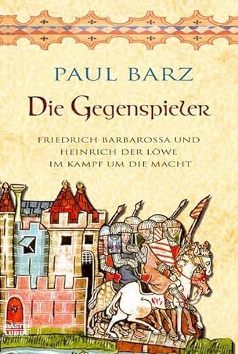 Stock image for Die Gegenspieler: Friedrich Barbarossa und Heinrich der Lwe im Kampf um die Macht for sale by medimops