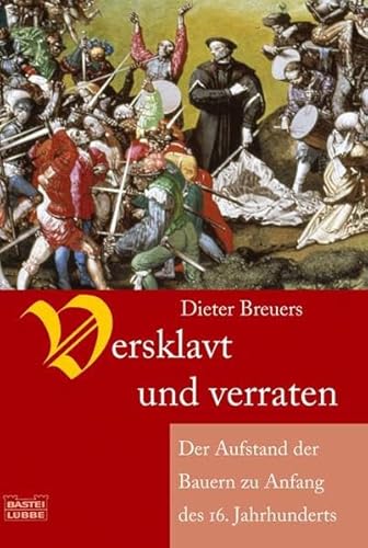 Imagen de archivo de Versklavt und verraten: Der Aufstand der Bauern zu Anfang des 16. Jahrhunderts a la venta por medimops