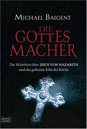 Die Gottes-Macher (9783404642267) by Michael Baigent