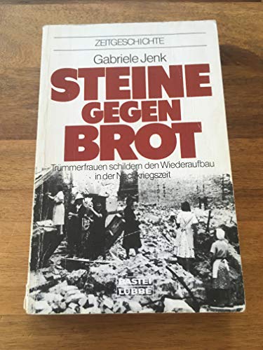 Beispielbild fr Steine gegen Brot. Trmmerfrauen schildern den Wiederaufbau in der Nachkriegszeit zum Verkauf von medimops