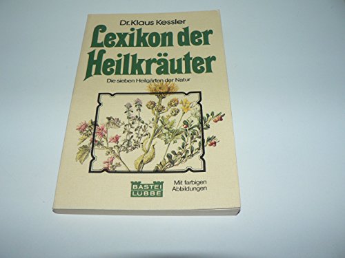 Beispielbild fr Lexikon der Heilkruter. Die sieben Heilgrten der Natur. zum Verkauf von Antiquariat Armebooks