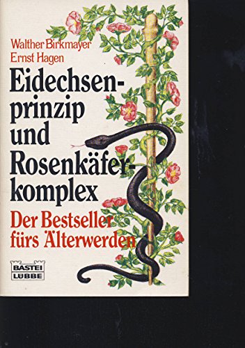 Stock image for Walther Birkmayer: Eidechsenprinzip und Rosenkferkomplex - Der Bestseller frs lterwerden for sale by Versandantiquariat Felix Mcke