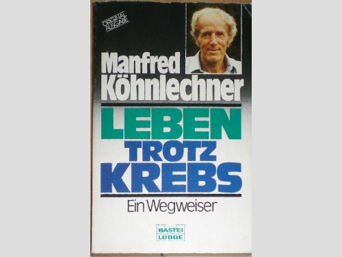 Leben trotz Krebs : Ein Wegweiser