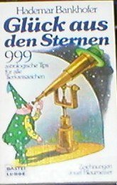 Beispielbild fr Glck aus den Sternen. 999 astrologische Tips fr alle Tierkreiszeichen. zum Verkauf von medimops