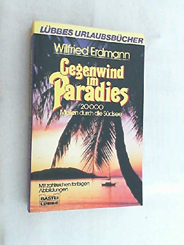 Beispielbild fr Gegenwind im Paradies: 20000 Meilen durch die Sdsee zum Verkauf von medimops