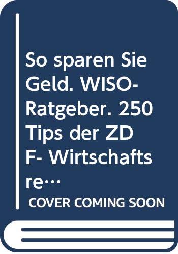 So sparen Sie Geld : 250 Tips d. ZDF-Wirtschaftsred. Bd. 66109 : Ratgeber - Zink, Franz und Wolfgang Friedrich