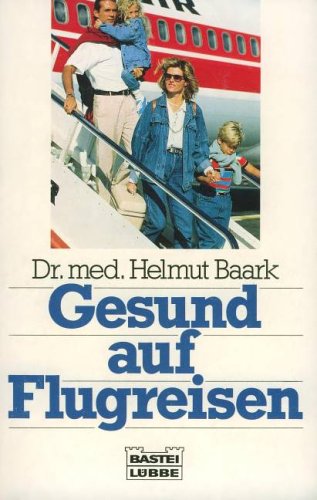 Gesund auf Flugreisen / Helmut Baark