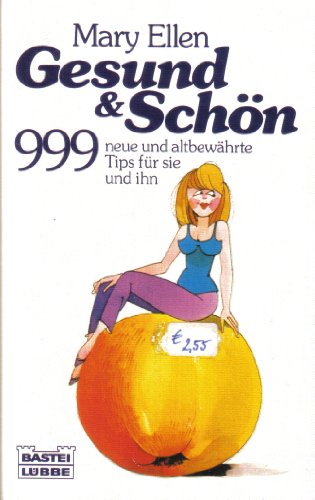 Gesund & Schön - 999 neue und altbewährte Tips für sie und ihn