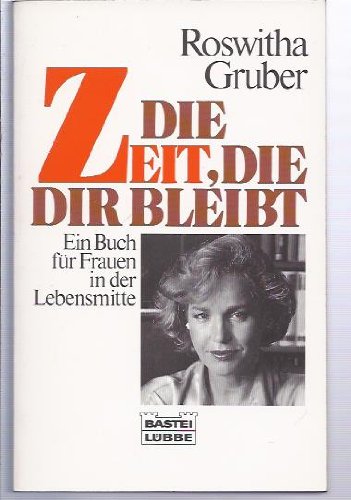 Die Zeit, die dir bleibt. Ein Buch für Frauen in der Lebensmitte. (=Bastei-Lübbe-Taschenbuch Band...