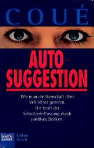 Stock image for Autosuggestion. Die Kraft der Selbstbeeinflussung durch positives Denken. for sale by ThriftBooks-Atlanta