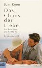 Das Chaos der Liebe. 16 Schlüsselelemente für unser zentrales Lebensgefühl.