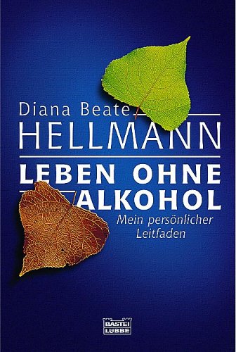 9783404663873: Leben ohne Alkohol: Mein persnlicher Leitfaden