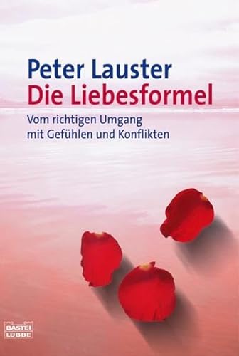 9783404664023: Die Liebesformel: Vom richtigen Umgang mit Gefhlen und Konfkikten