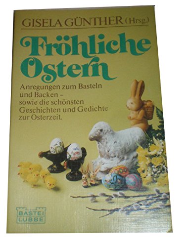 Beispielbild fr Frhliche Ostern: Anregungen zum Basteln und Backen - sowie die schnsten Geschichten und Gedichte zur Osterzeit zum Verkauf von Bildungsbuch