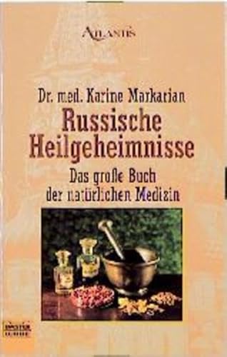 Russische Heilgeheimnisse. Das große Buch der natürlichen Medizin.