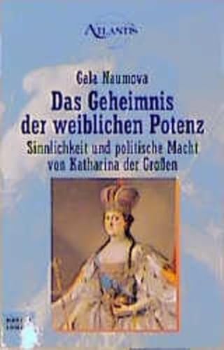 Stock image for Das Geheimnis der weiblichen Potenz. Sinnlichkeit und politische Macht der Katharina der Groen. for sale by Harle-Buch, Kallbach
