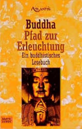 Pfad zur Erleuchtung: Ein buddhistisches Lesebuch (Esoterik /Atlantis. Bastei Lübbe Taschenbücher)