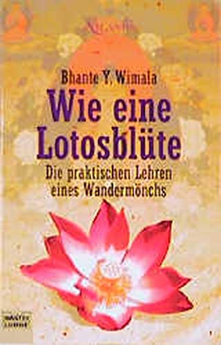 Imagen de archivo de Wie eine Lotusblte. Die praktischen Lehren eines Wandermnchs a la venta por medimops