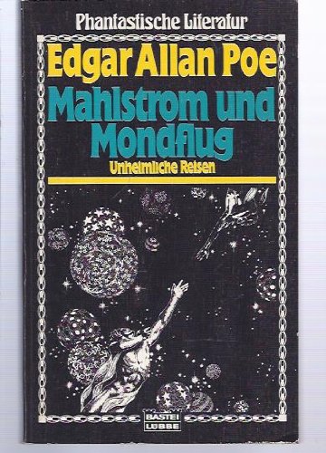 Stock image for Mahlstrom und Mondflug. Unheimliche Reisen. [Perfect Paperback] for sale by tomsshop.eu