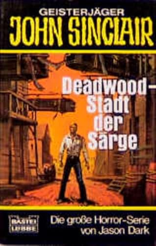 Geisterjäger John Sinclair - Band 73072: Deadwood-Stadt der Särge ; Die große Horror-Serie von Ja...