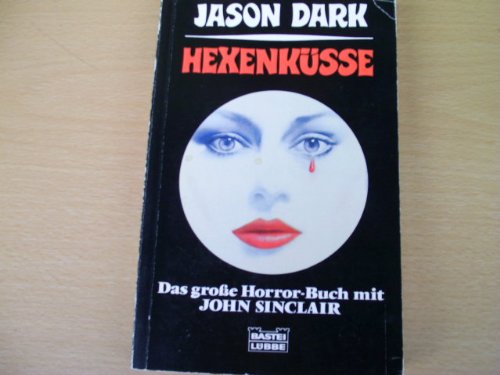 Hexenküsse - Das große Horror-Buch mit John Sinclair ; Mit 16 Bildtafeln - Bastei-Lübbe-Paperback