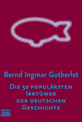 9783404772179: Die 50 populrsten Irrtmer der deutschen Geschichte