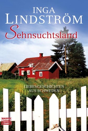 9783404773268: Sehnsuchtsland: Liebesgeschichten aus Schweden