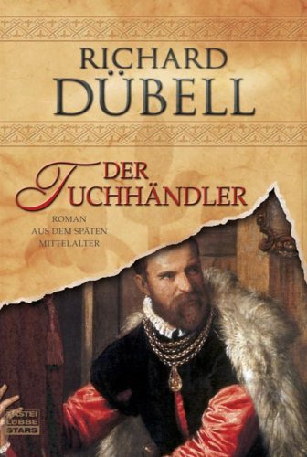 Der Tuchhändler: Roman aus dem späten Mittelalter - Dübell, Richard