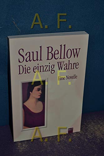 Die einzig Wahre. (9783404920273) by Bellow, Saul