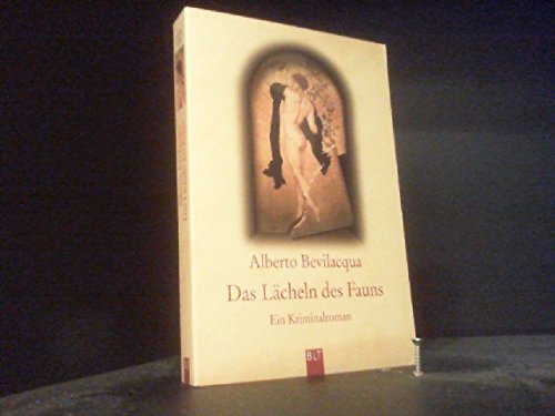 Das LÃ¤cheln des Fauns. Ein Kriminalroman. (9783404920518) by Bevilacqua, Alberto