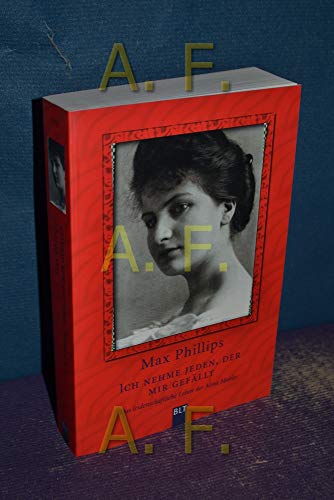 Beispielbild fr Ich nehme jeden, der mir gefllt - Das leidenschaftliche Leben der Alma Mahler zum Verkauf von 3 Mile Island