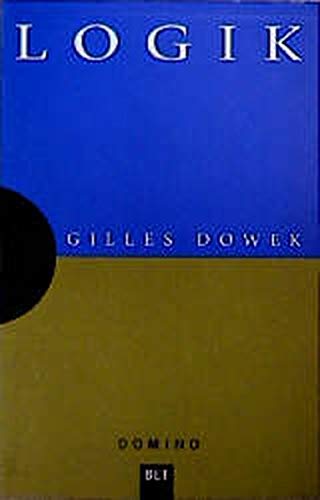 Logik. Gilles Dowek. Aus dem Franz. von Rudolf Brenner / Domino ; Bd. 11; BLT ; 93011 - Dowek, Gilles (Verfasser)