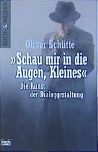 9783404940158: ' Schau mir in die Augen Kleines'. Die Kunst der Dialoggestaltung.