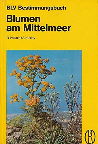 Stock image for Blumen am Mittelmeer. von u. Anthony Huxley. bers. u. bearb. von Dieter Podlech / BLV-Bestimmungsbuch ; 12 for sale by Hbner Einzelunternehmen