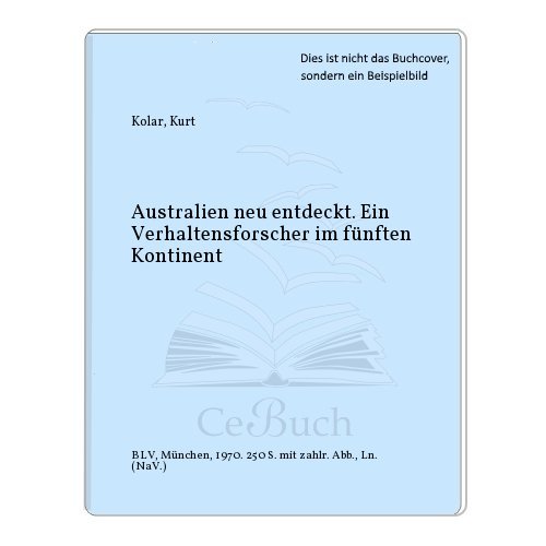 Australien neu entdeckt. Ein Verhaltensforscher im fünften Kontinent.