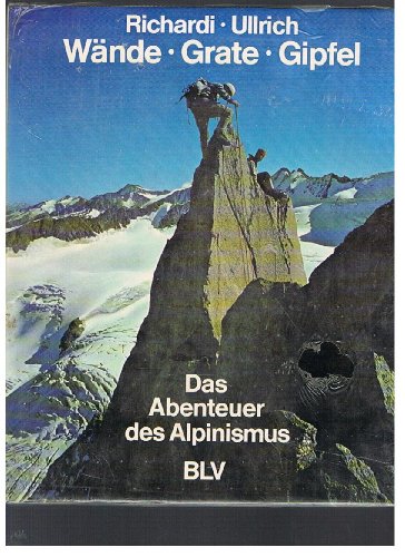 9783405109424: Wnde, Grate, Gipfel. Das Abenteuer des Alpinismus