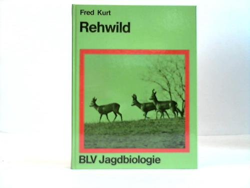Rehwild. BLV-Jagdbiologie - Kurt, Fred (Verfasser)